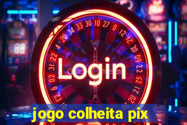 jogo colheita pix